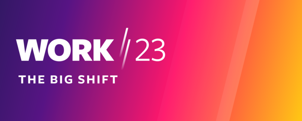 Recapping Work/23: The Big Shift