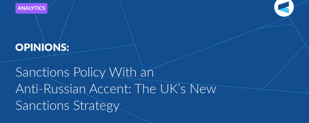 Sanctions Policy With an Anti-Russian Accent: The UK’s New Sanctions Strategy