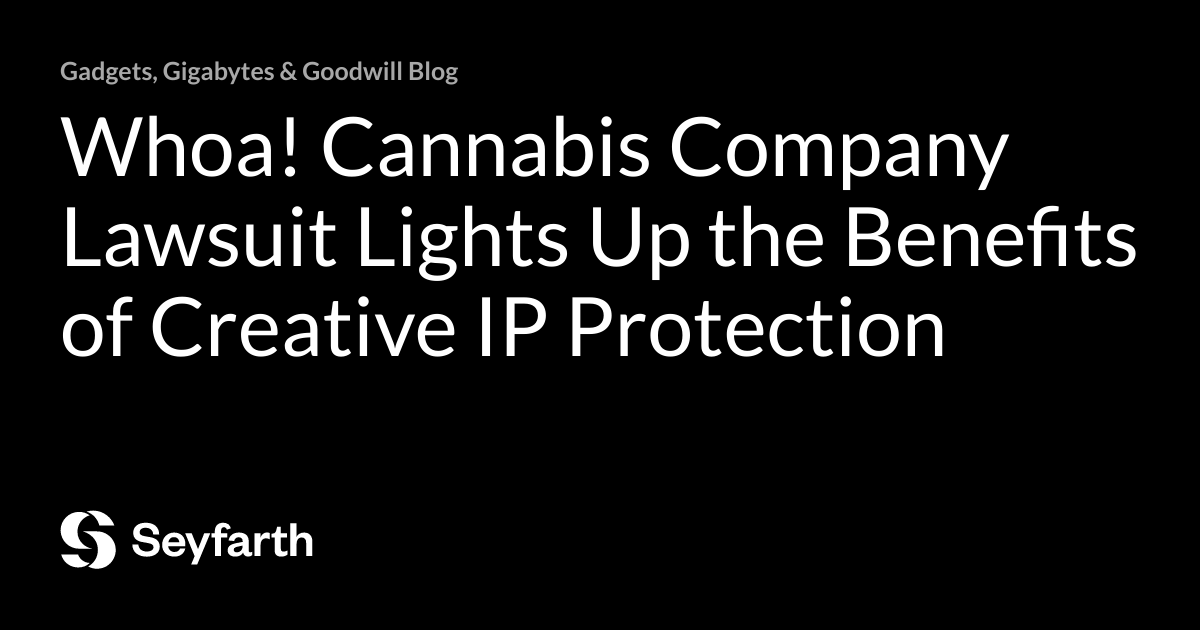 Read more about the article Whoa! Cannabis Company Lawsuit Lights Up the Benefits of Creative IP Protection
