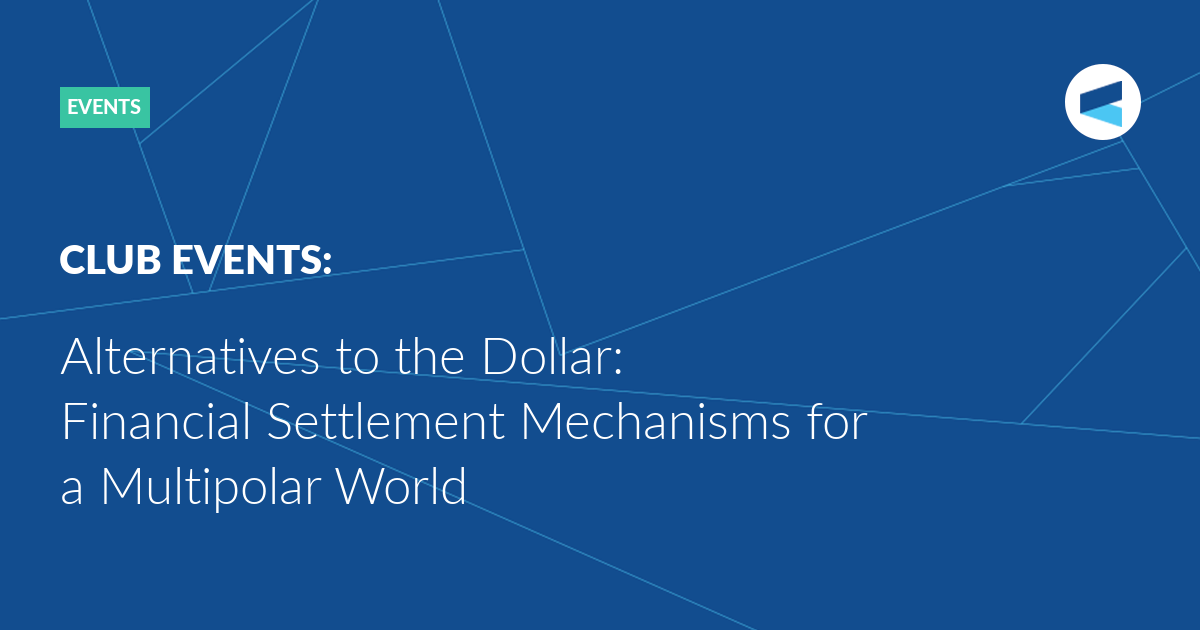 Read more about the article Alternatives to the Dollar: Financial Settlement Mechanisms for a Multipolar World