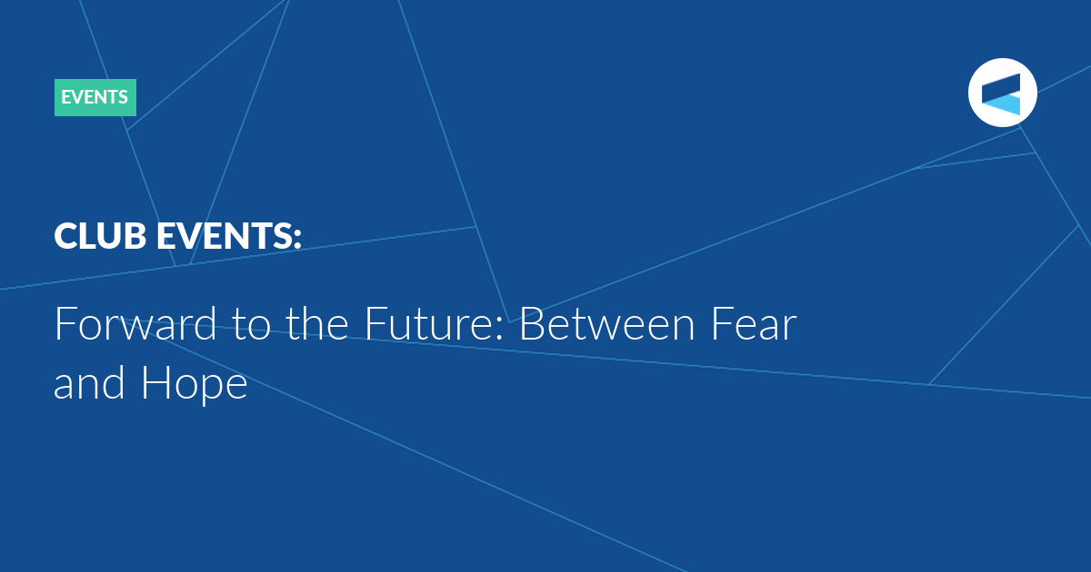 Read more about the article Forward to the Future: Between Fear and Hope