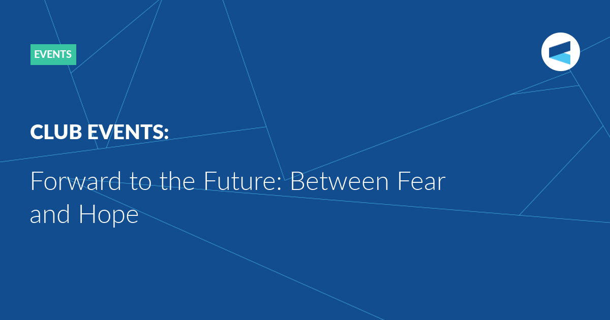 You are currently viewing Forward to the Future: Between Fear and Hope