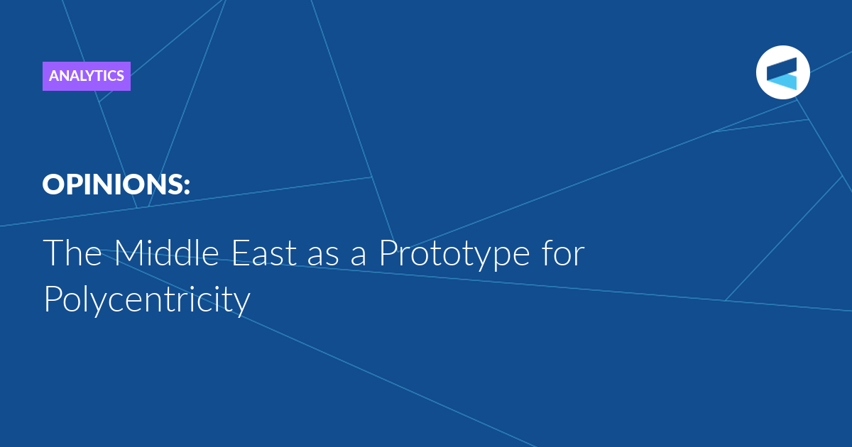 You are currently viewing The Middle East as a Prototype for Polycentricity