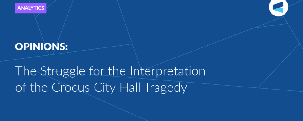 The Struggle for the Interpretation of the Crocus City Hall Tragedy