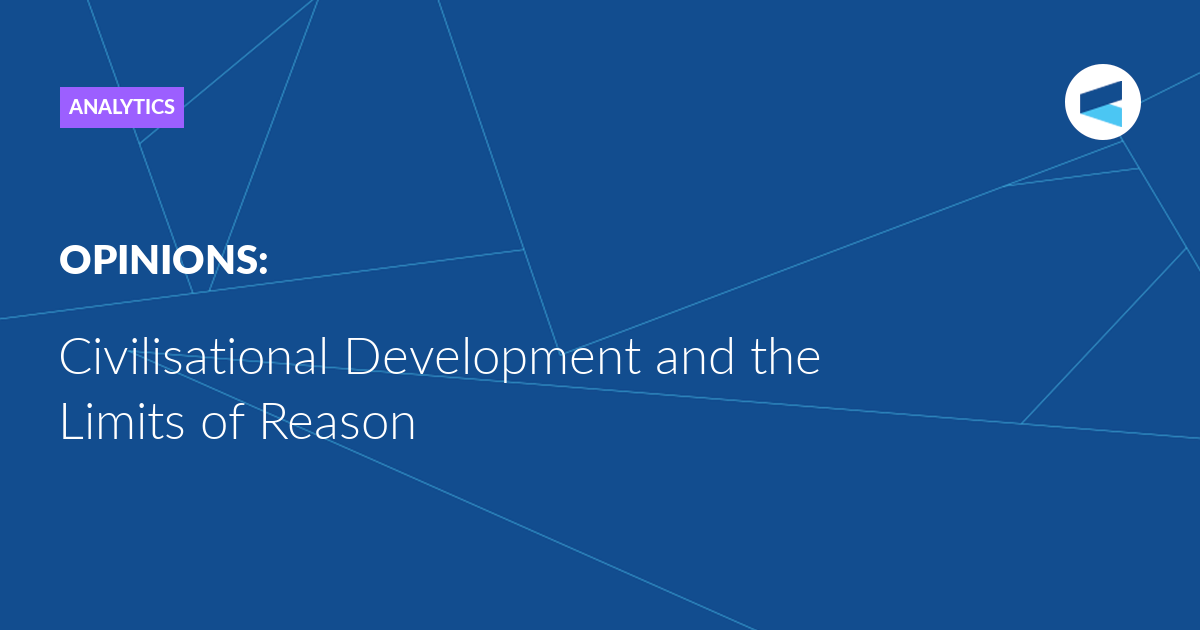 Read more about the article Civilisational Development and the Limits of Reason