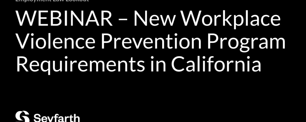 WEBINAR – New Workplace Violence Prevention Program Requirements in California