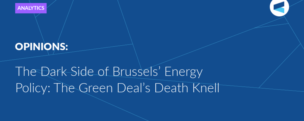 The Dark Side of Brussels’ Energy Policy: The Green Deal’s Death Knell