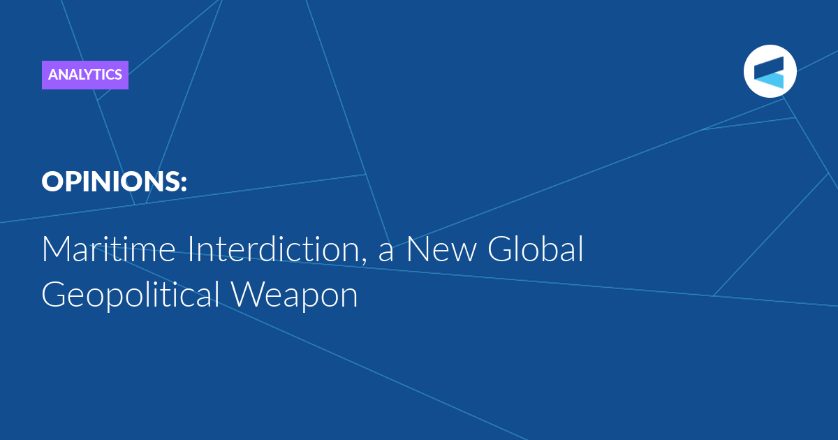 You are currently viewing Maritime Interdiction, a New Global Geopolitical Weapon