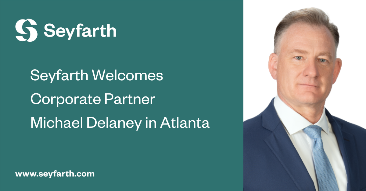Read more about the article Seyfarth Bolsters Corporate Department with Addition of Michael Delaney in Atlanta