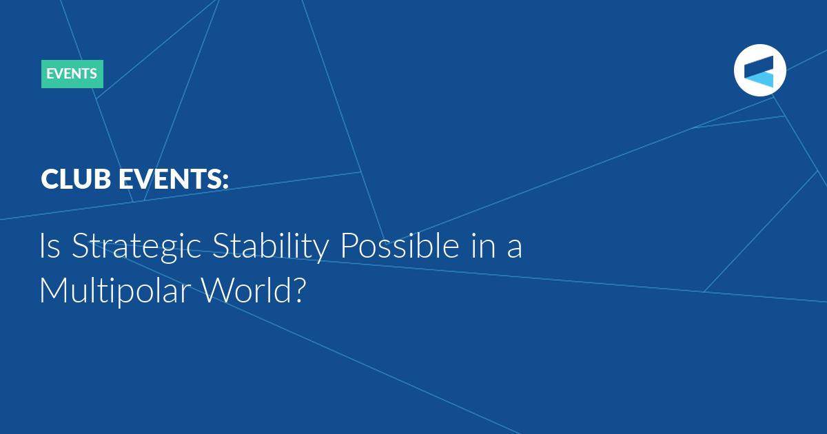 Read more about the article Is Strategic Stability Possible in a Multipolar World?