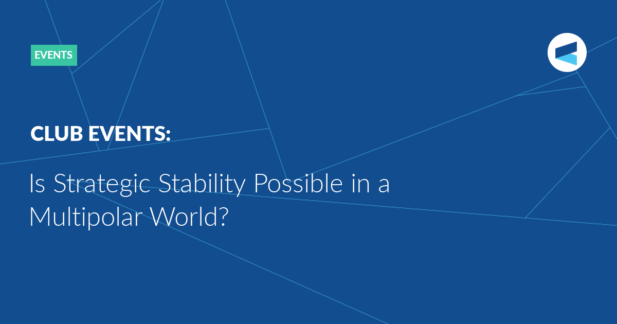 You are currently viewing Is Strategic Stability Possible in a Multipolar World?