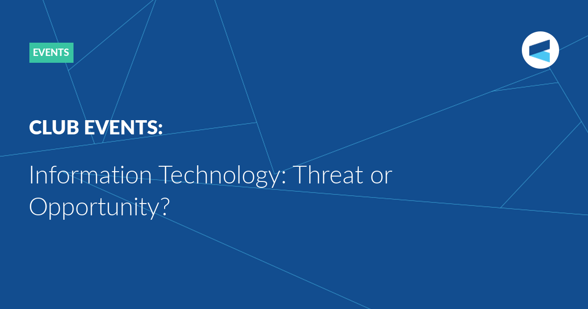 You are currently viewing Information Technology: Threat or Opportunity?