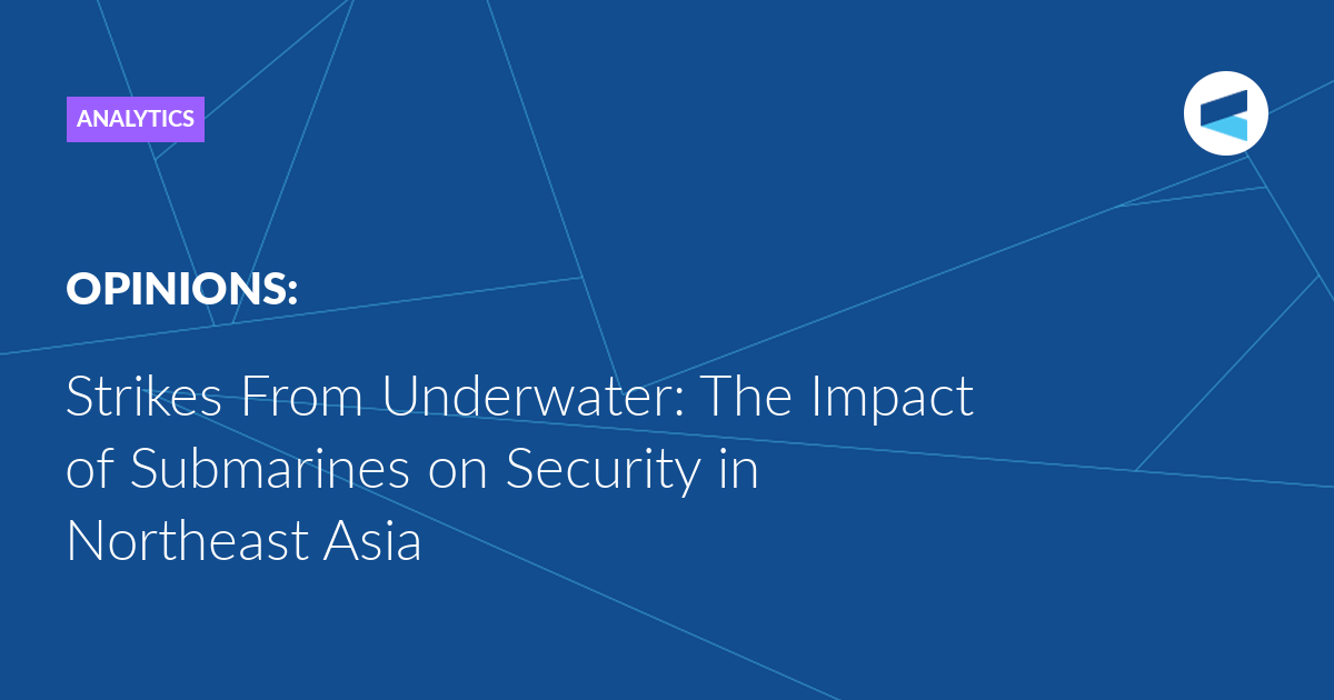 Read more about the article Strikes From Underwater: The Impact of Submarines on Security in Northeast Asia