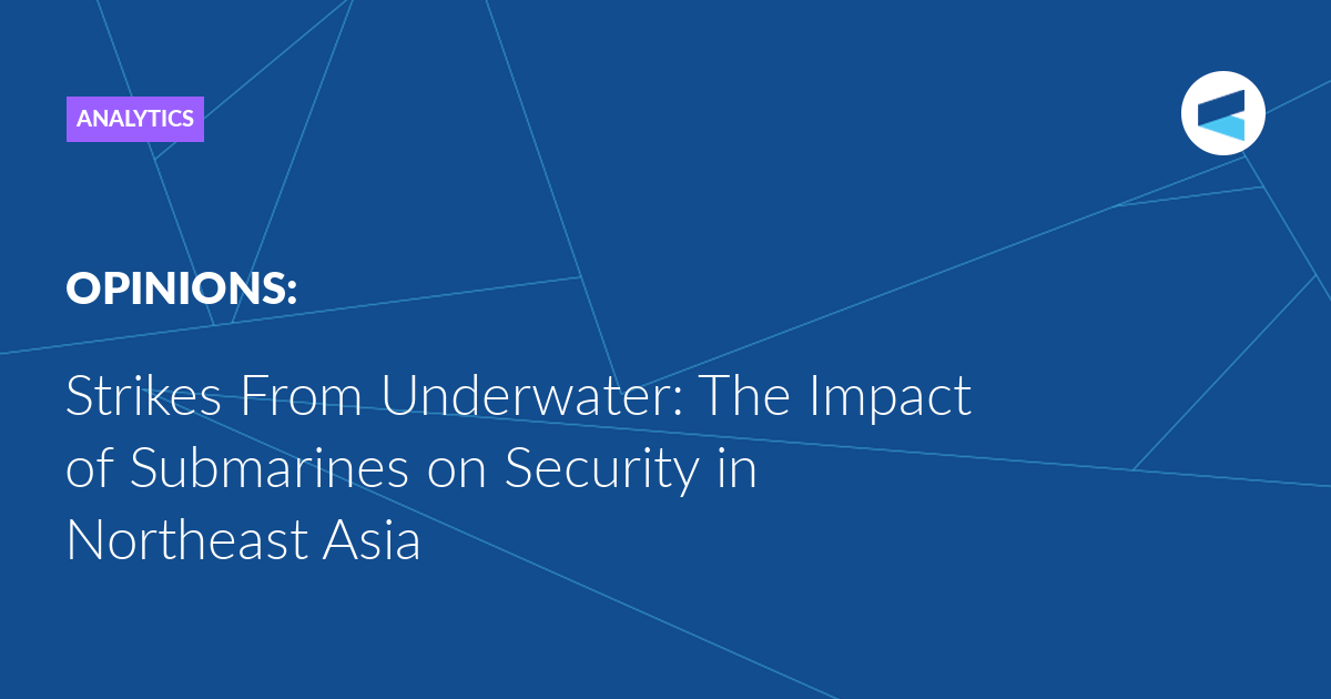 You are currently viewing Strikes From Underwater: The Impact of Submarines on Security in Northeast Asia