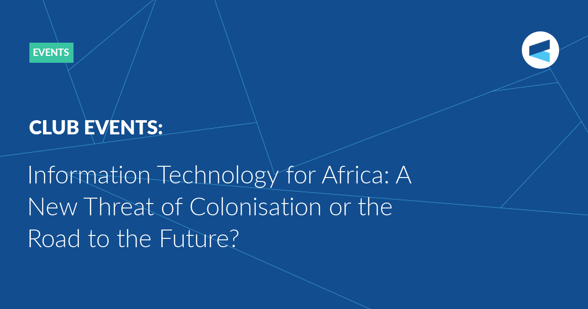 You are currently viewing Information Technology for Africa: A New Threat of Colonisation or the Road to the Future?