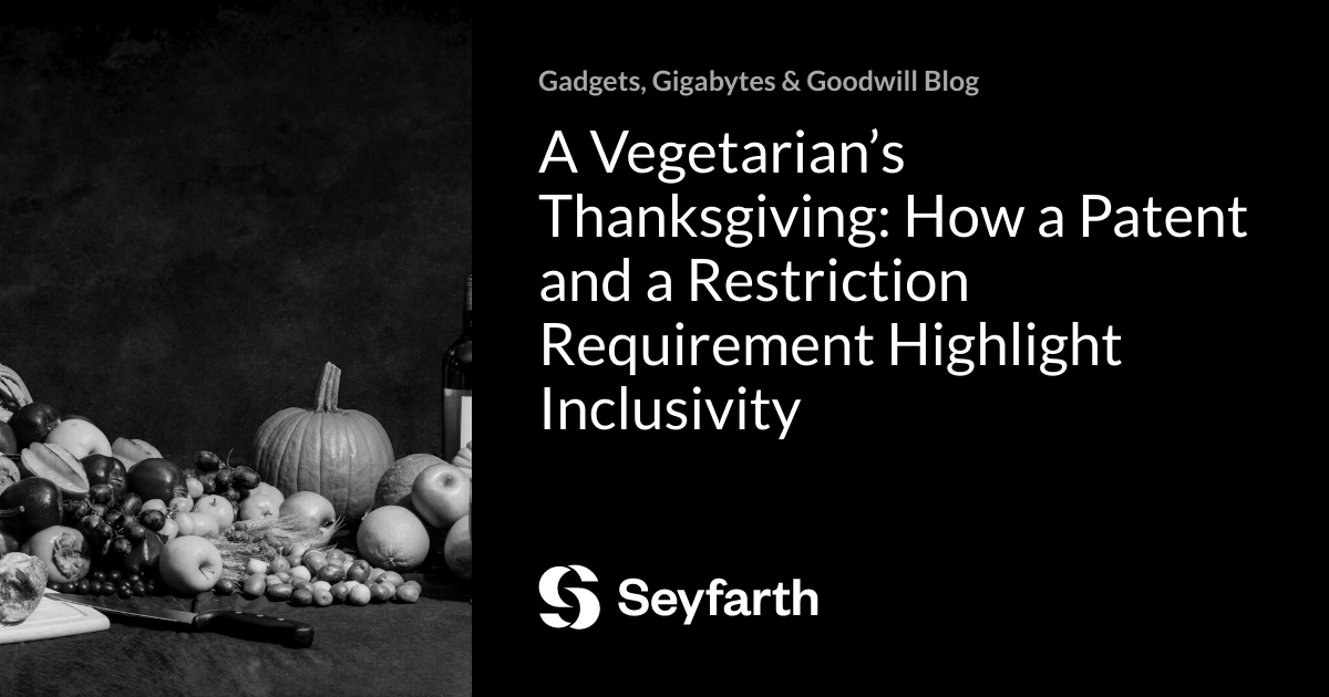 You are currently viewing A Vegetarian’s Thanksgiving: How a Patent and a Restriction Requirement Highlight Inclusivity