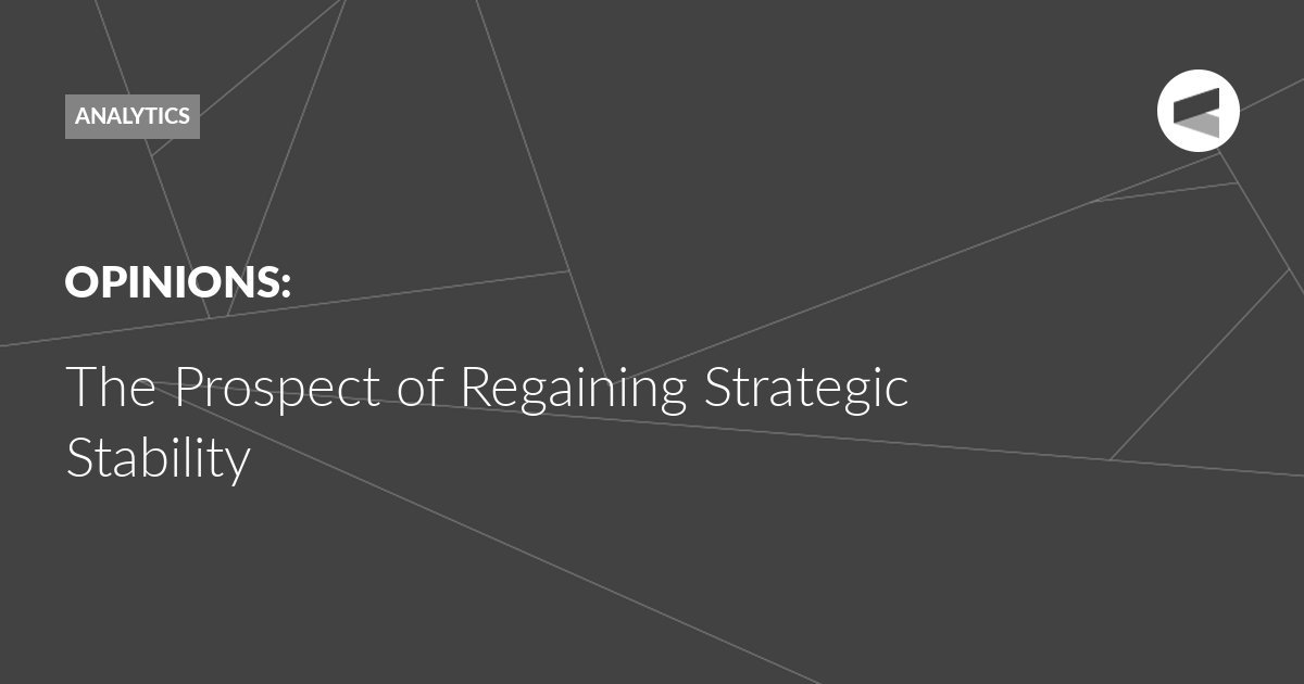You are currently viewing The Prospect of Regaining Strategic Stability
