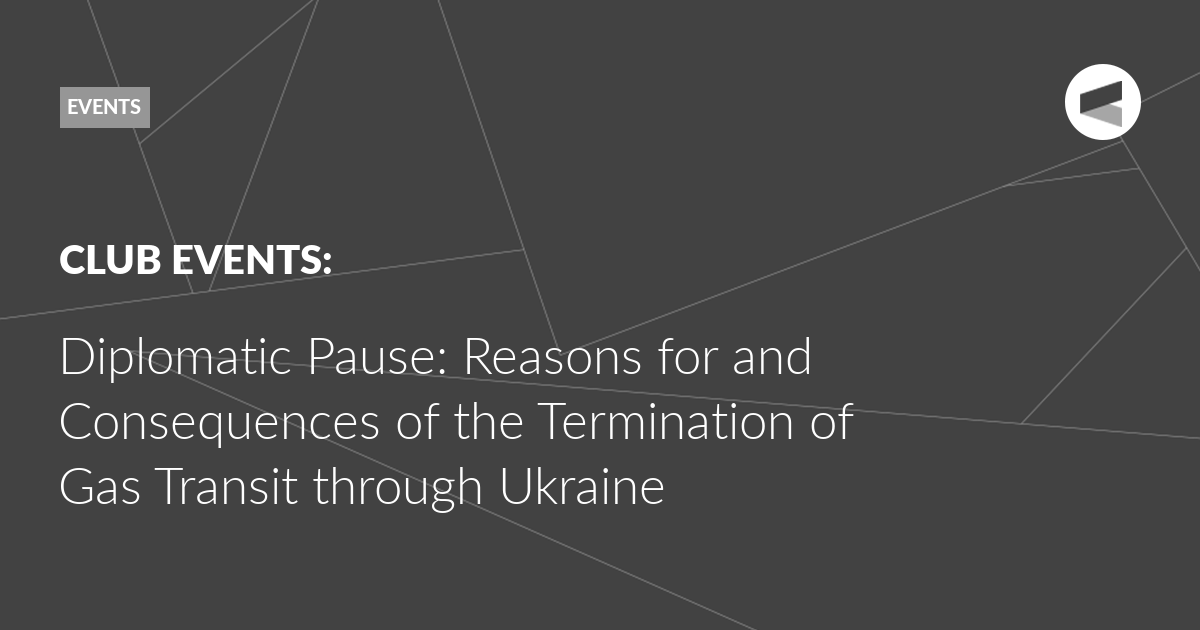 You are currently viewing Diplomatic Pause: Reasons for and Consequences of the Termination of Gas Transit through Ukraine