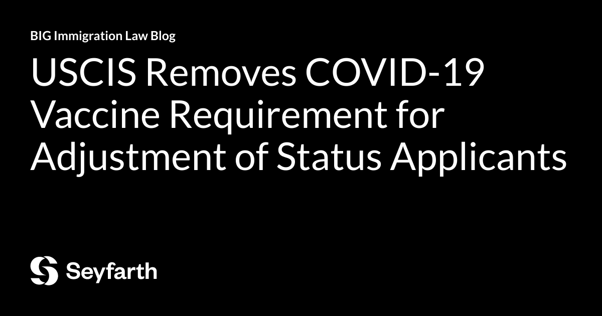 You are currently viewing USCIS Removes COVID-19 Vaccine Requirement for Adjustment of Status Applicants
