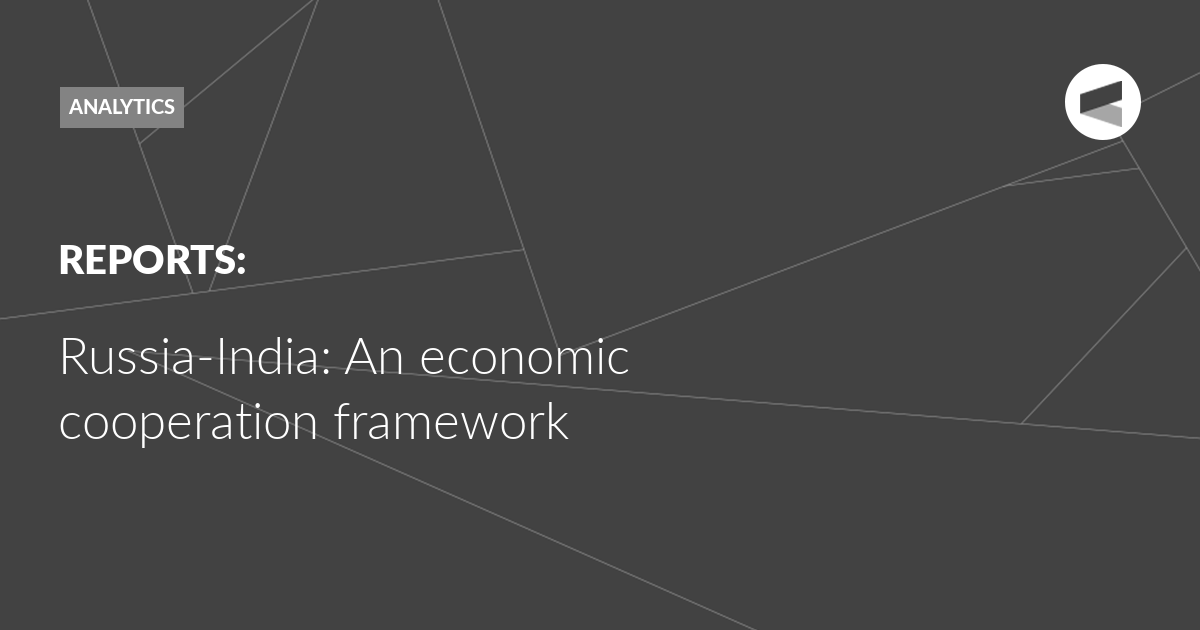 You are currently viewing Russia-India: An economic cooperation framework