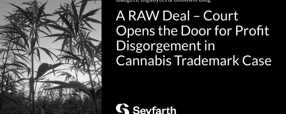 A RAW Deal – Court Opens the Door for Profit Disgorgement in Cannabis Trademark Case