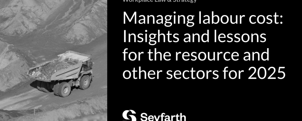 Managing labour cost: Insights and lessons for the resource and other sectors for 2025