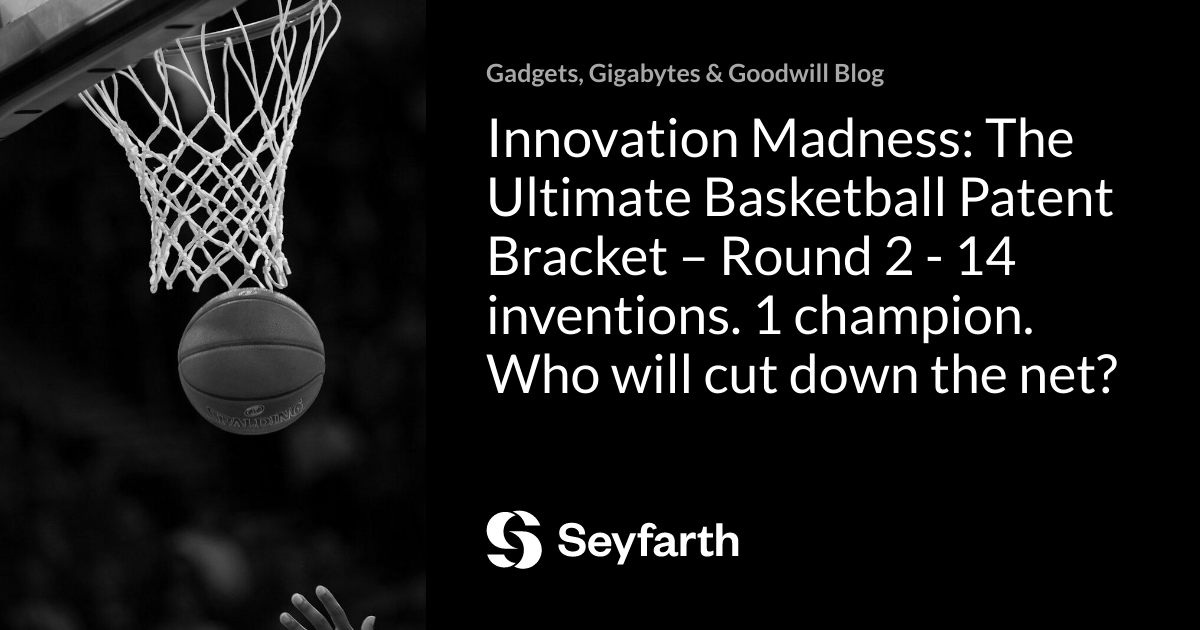 You are currently viewing Innovation Madness: The Ultimate Basketball Patent Bracket – Round 2 –      14 inventions. 1 champion. Who will cut down the net?