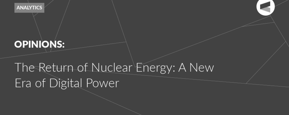 The Return of Nuclear Energy: A New Era of Digital Power