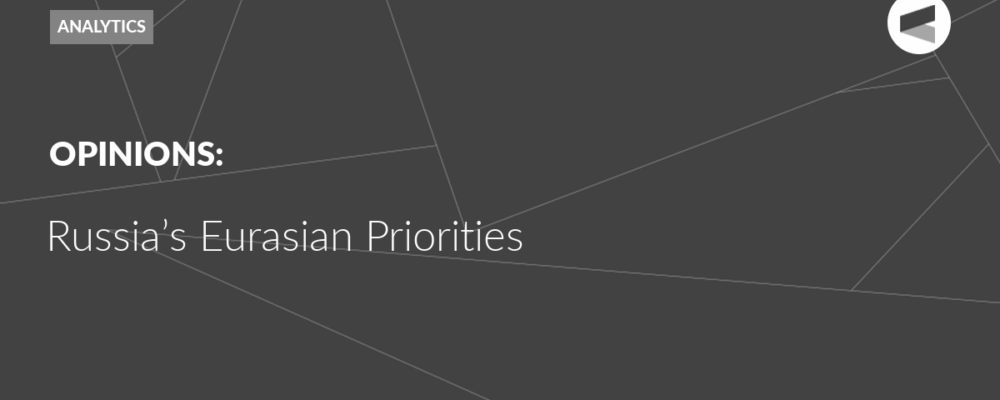 Russia’s Eurasian Priorities