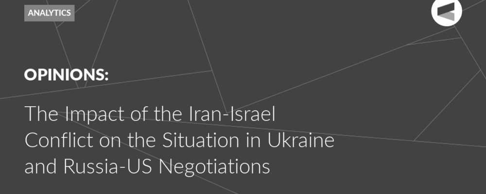 The Impact of the Iran-Israel Conflict on the Situation in Ukraine and Russia-US Negotiations