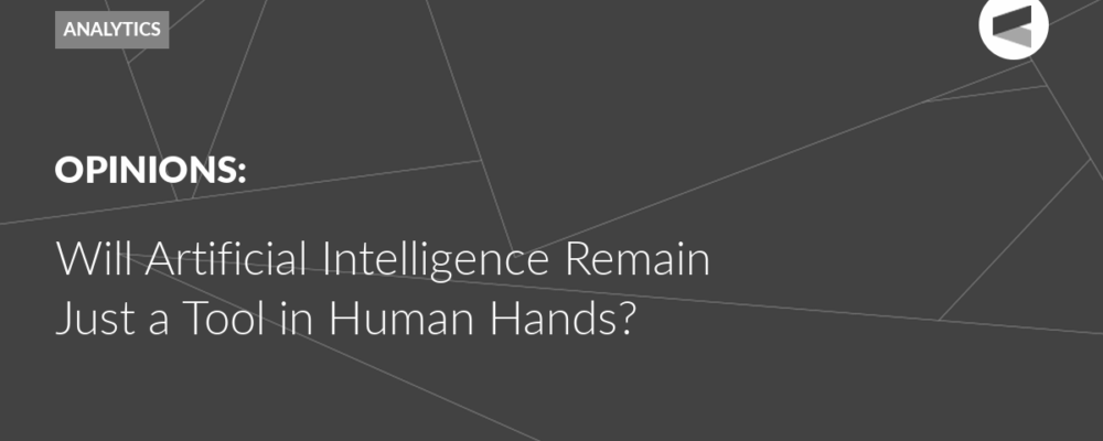 Will Artificial Intelligence Remain Just a Tool in Human Hands?