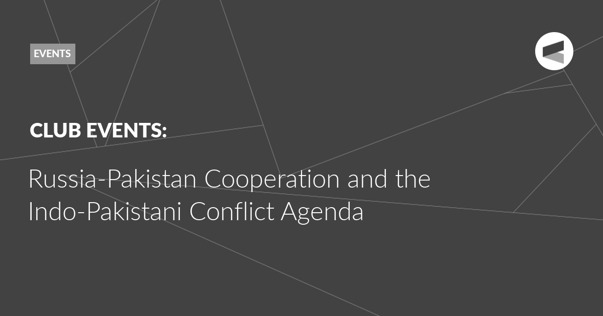 You are currently viewing Russia-Pakistan Cooperation and the Indo-Pakistani Conflict Agenda