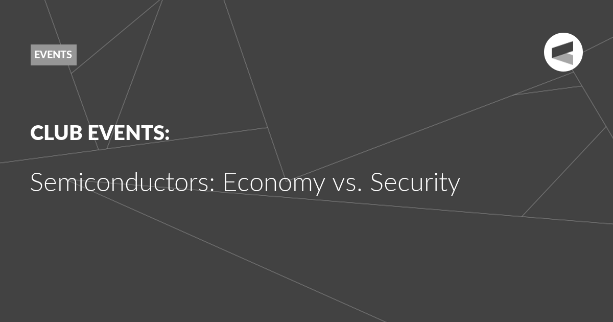 You are currently viewing Semiconductors: Economy vs. Security