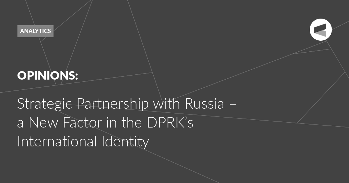 You are currently viewing Strategic Partnership with Russia – a New Factor in the DPRK’s International Identity