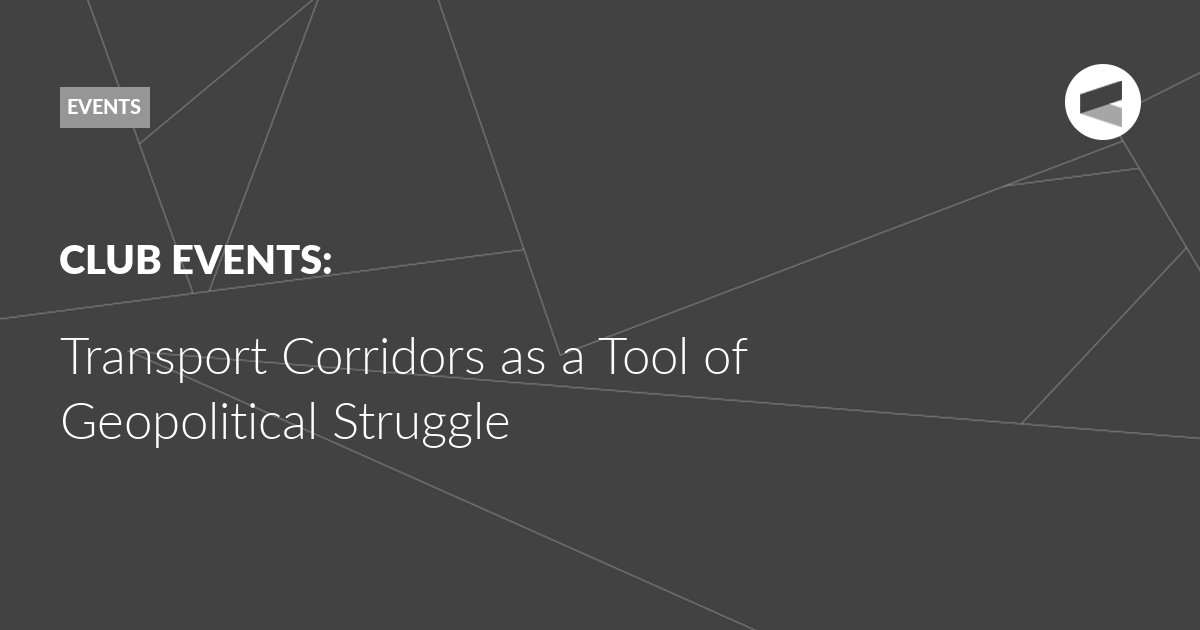 You are currently viewing Transport Corridors as a Tool of Geopolitical Struggle