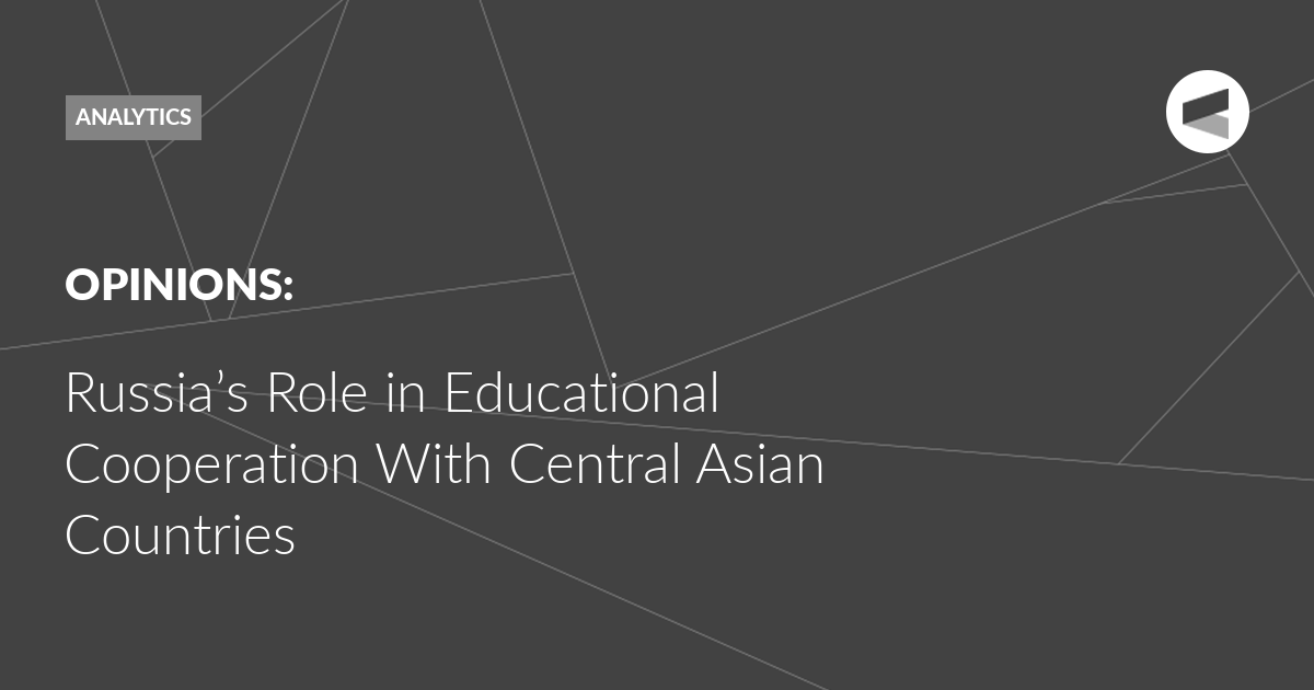 You are currently viewing Russia’s Role in Educational Cooperation With Central Asian Countries
