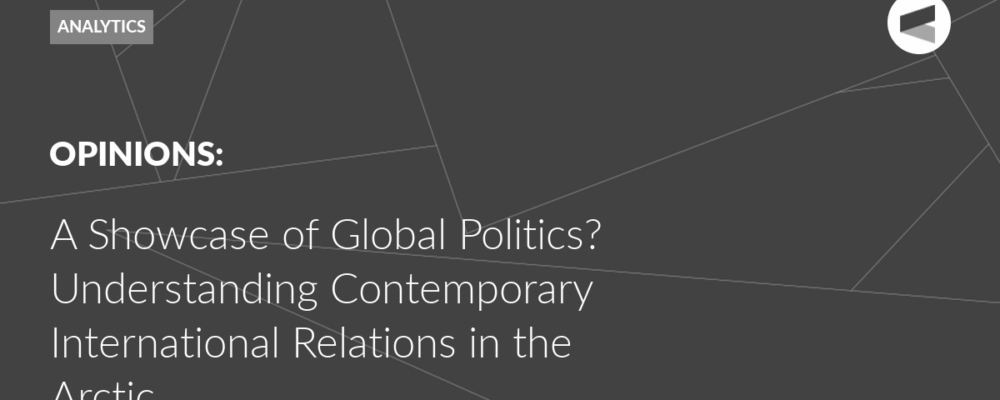A Showcase of Global Politics? Understanding Contemporary International Relations in the Arctic
