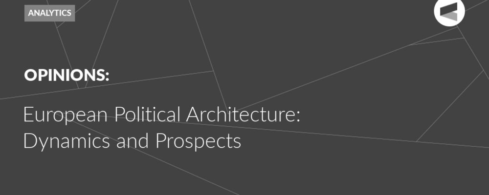 European Political Architecture: Dynamics and Prospects