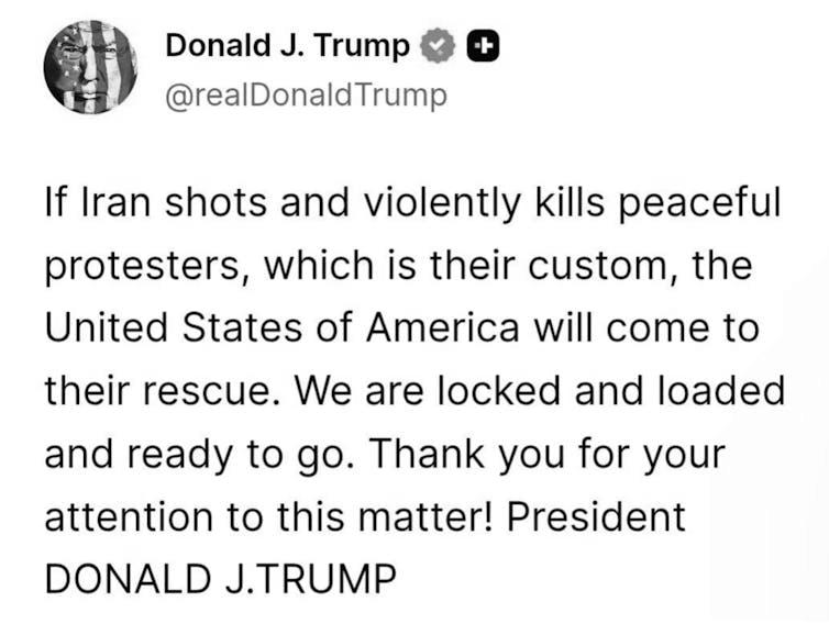 A social media post by Donald Trump warning of American intervention should Iran's authorities kill protesters.