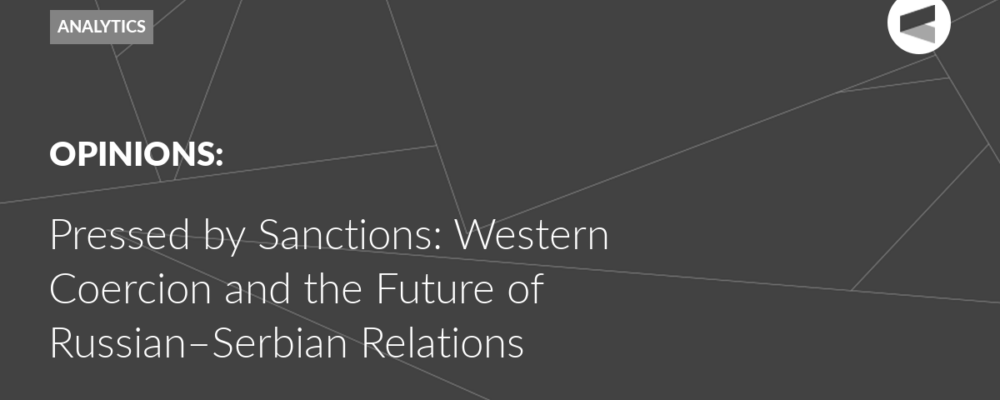 Pressed by Sanctions: Western Coercion and the Future of Russian–Serbian Relations