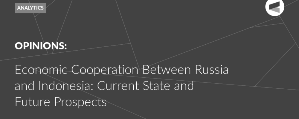 Economic Cooperation Between Russia and Indonesia: Current State and Future Prospects