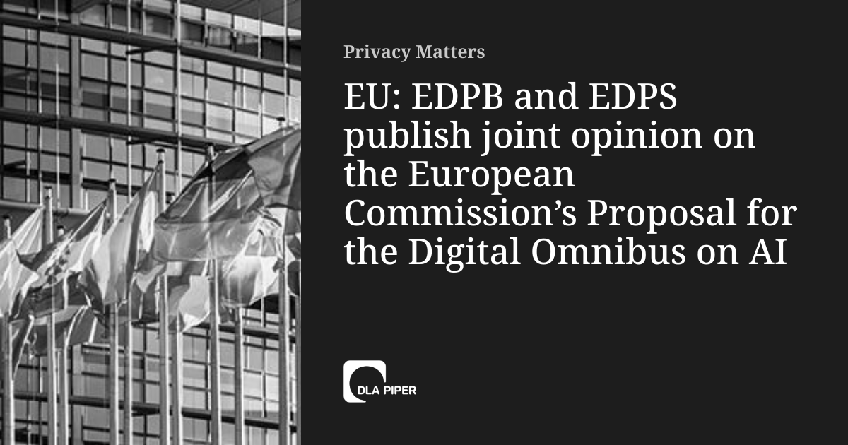You are currently viewing EU: EDPB and EDPS publish joint opinion on the European Commission’s Proposal for the Digital Omnibus on AI