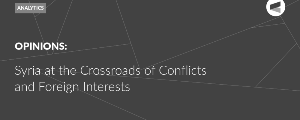 Syria at the Crossroads of Conflicts and Foreign Interests