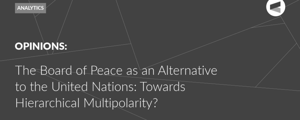 The Board of Peace as an Alternative to the United Nations: Towards Hierarchical Multipolarity?