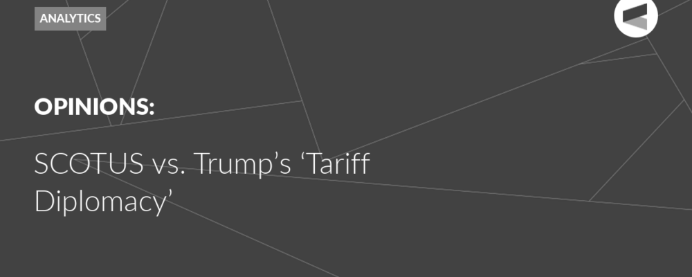 SCOTUS vs. Trump’s ‘Tariff Diplomacy’