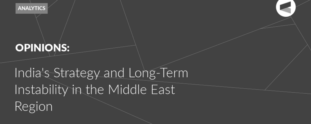 India’s Strategy and Long-Term Instability in the Middle East Region