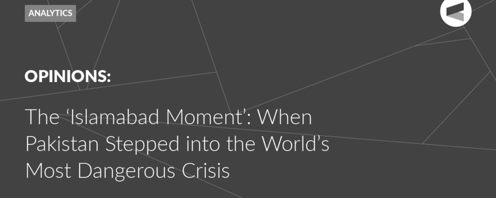 The ‘Islamabad Moment’: When Pakistan Stepped into the World’s Most Dangerous Crisis