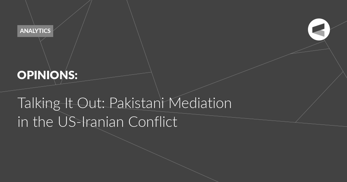 You are currently viewing Talking It Out: Pakistani Mediation in the US-Iranian Conflict