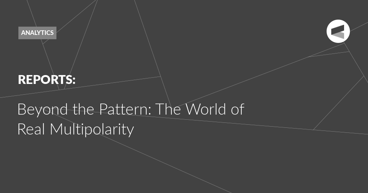 You are currently viewing Beyond the Pattern: The World of Real Multipolarity