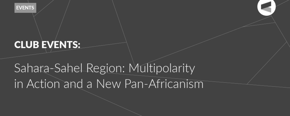 Sahara-Sahel Region: Multipolarity in Action and a New Pan-Africanism
